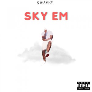 อัลบัม Sky Em (Explicit) ศิลปิน S Wavey