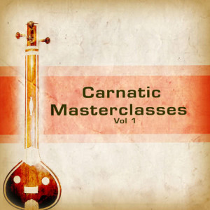Chitravina N Ravikiran的專輯Carnatic Masterclasses - Vol 1