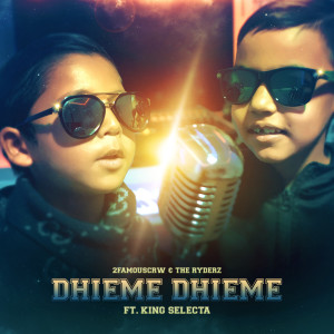 Listen to Dhieme Dhieme song with lyrics from 2FamousCRW