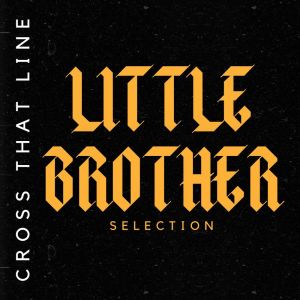 Cross That Line: Little Brother Selection (Explicit) dari Little Brother