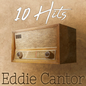 Eddie Cantor的專輯10 Hits of Eddie Cantor