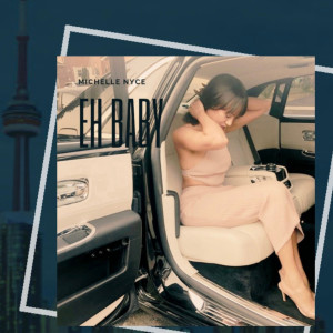 收听Michelle Nyce的Eh Baby歌词歌曲