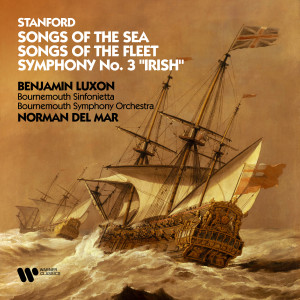 Benjamin Luxon的專輯Stanford: Songs of the Sea, Songs of the Fleet & Symphony No. 3 "Irish"