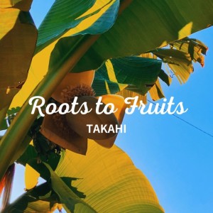 Listen to Roots to Fruits song with lyrics from Takahi