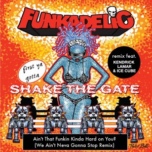 收聽Funkadelic的Ain't That Funkin' Kinda Hard on You? (We Ain't Neva Gonna Stop Remix)歌詞歌曲