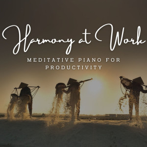 อัลบัม Harmony at Work: Meditative Piano for Productivity ศิลปิน Classical Piano Playlist