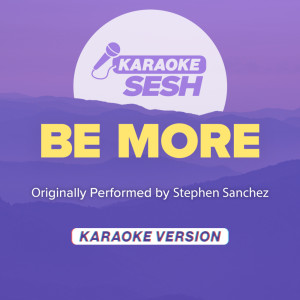 Be More (Originally Performed by Stephen Sanchez) (Karaoke Version)