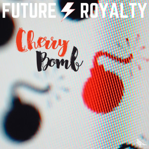 收聽Future Royalty的Cherry Bomb (其他)歌詞歌曲