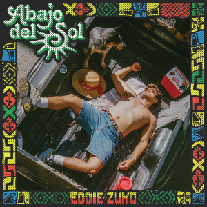 Eddie Zuko的專輯Abajo Del Sol (Explicit)