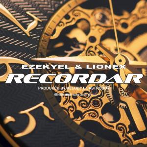 ดาวน์โหลดและฟังเพลง Recordar พร้อมเนื้อเพลงจาก Ezekyel & Lionex