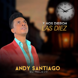 Listen to Y Nos Dieron Las Diez song with lyrics from Andy Santiago El Relevo