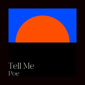 poe的專輯Tell Me