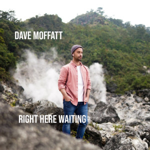 ดาวน์โหลดและฟังเพลง Right Here Waiting พร้อมเนื้อเพลงจาก Dave Moffatt