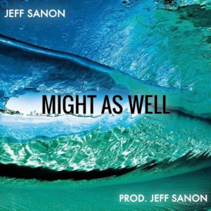 Jeff Sanon的專輯Might as Well (Explicit)