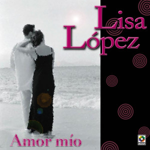 Lisa Lopez的專輯Amor Mío