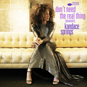ดาวน์โหลดและฟังเพลง Don't Need The Real Thing (Acoustic) พร้อมเนื้อเพลงจาก Kandace Springs