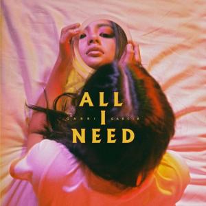 Dengarkan lagu All I Need nyanyian Gabbi Garcia dengan lirik