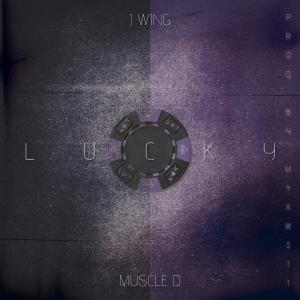 收聽Muscle D的LUCKY (feat. J-WING & M4XW311) (Explicit)歌詞歌曲
