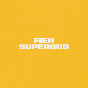 收聽Fieh的Supergud (Explicit)歌詞歌曲