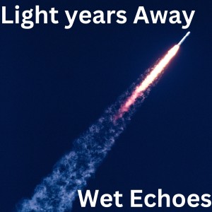收聽Wet Echoes的Light Years Away歌詞歌曲