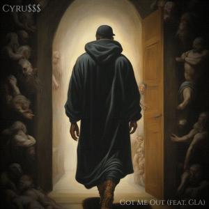 收聽Cyru$$$的Got Me Out (feat. GLA) (Explicit)歌詞歌曲