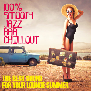 Various Artists的專輯100% Smooth Jazz Bar Chillout (The Best Sound for Your Lounge Summer)