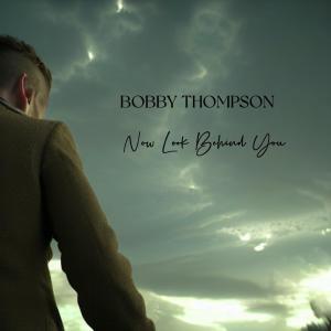 Bobby Thompson的專輯Now Look Behind You