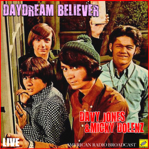 收听Davy Jones的Daydream Believer (Live)歌词歌曲