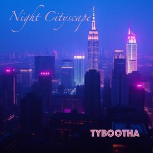 收聽Tybootha的Night Cityscape (feat. James Michael)歌詞歌曲