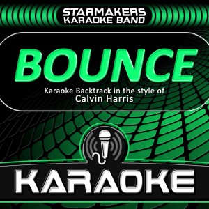 收聽Starmakers Karaoke Band的Bounce (Radio Edit, Karaoke Originally performed by Calvin Harris) (Karaoke)歌詞歌曲