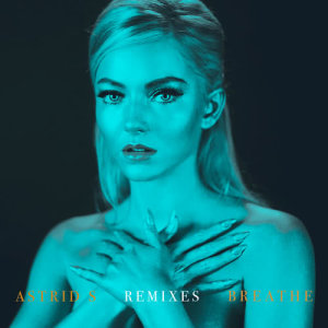 ดาวน์โหลดและฟังเพลง Breathe (HEDEGAARD Remix) พร้อมเนื้อเพลงจาก Astrid S