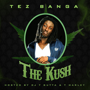 The Kush (Explicit) dari Tez Banga