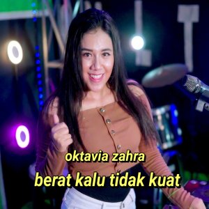oktavia zahra的专辑Berat Kalau Tidak Kuat