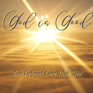 New Orleans Own Blak Duv的專輯God Is Good