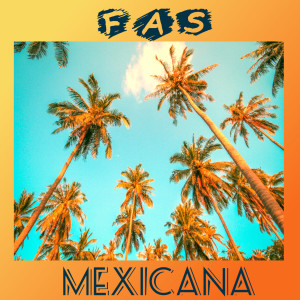 ดาวน์โหลดและฟังเพลง Mexicana พร้อมเนื้อเพลงจาก FAS