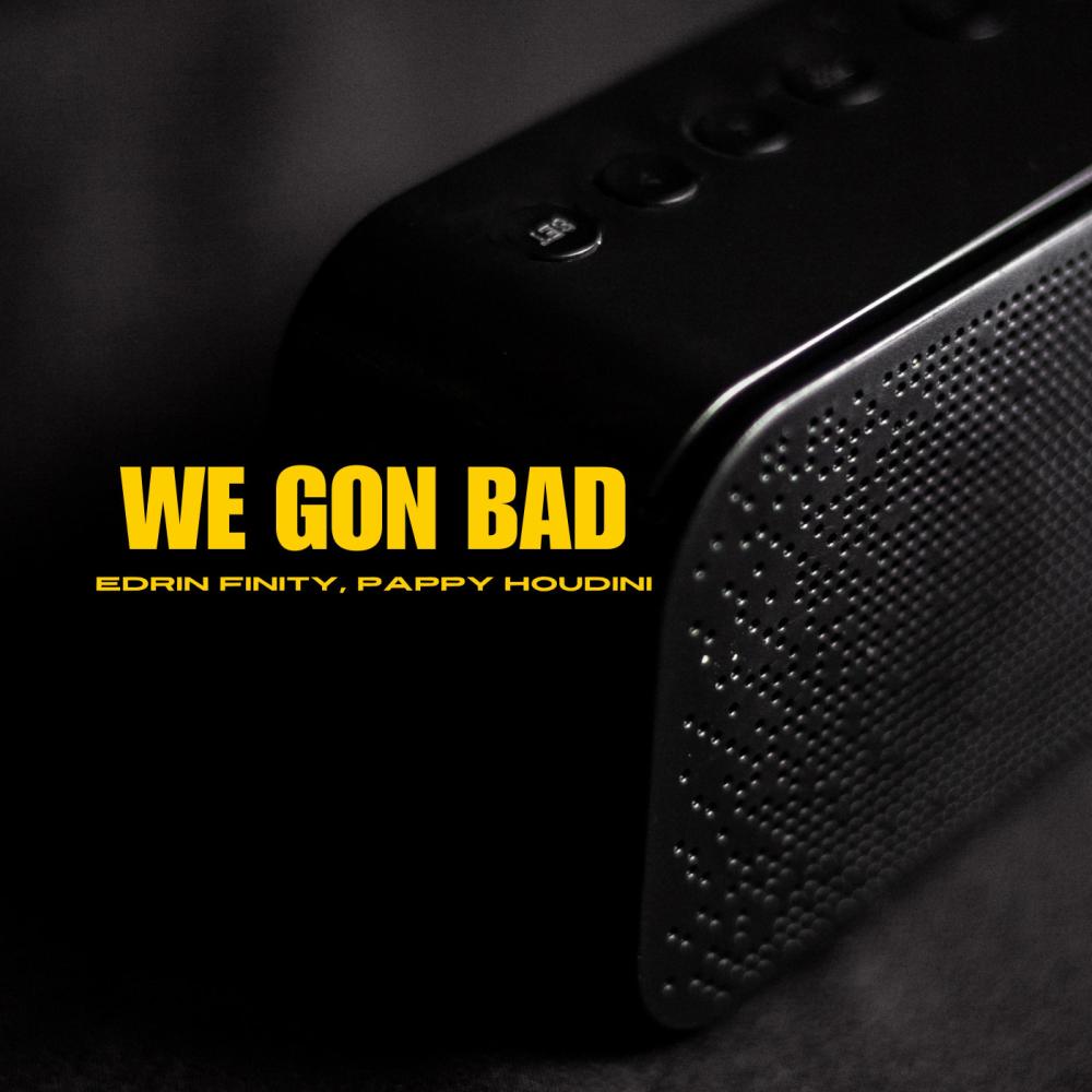 We Gon Bad (feat. Pappy Houdini)