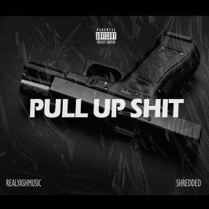 收聽RealYashMusic的PULL UP SHIT (Explicit)歌詞歌曲