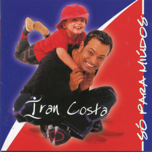 收聽Iran Costa的Sobe, Sobe, Balão Sobe歌詞歌曲