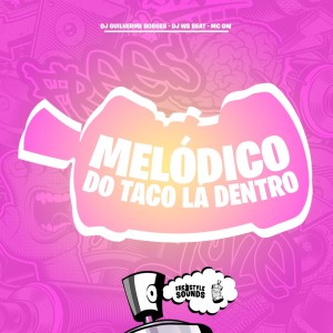 收聽Dj Guilherme Borges的Melódico Do Taco Lá Dentro (Explicit)歌詞歌曲