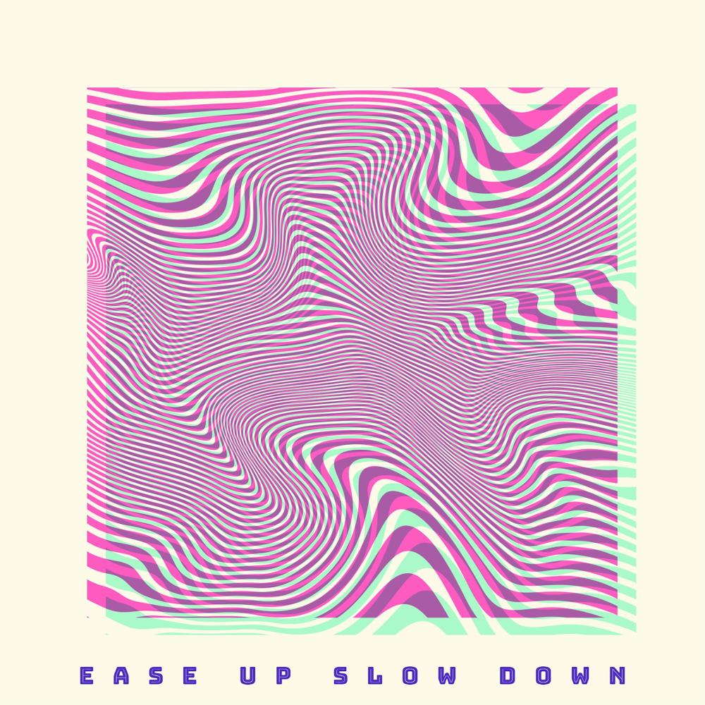 ease up slow down