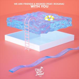 We Are Friends的專輯With You (feat. ROXANA)
