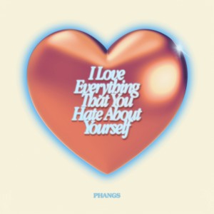 Phangs的專輯I Love Everything That You Hate About Yourself (Explicit)