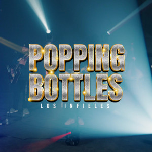 Listen to Popping Bottles (Explicit) song with lyrics from Los Infieles