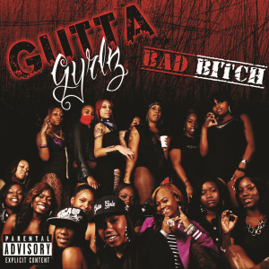 ดาวน์โหลดและฟังเพลง Bad Bitch พร้อมเนื้อเพลงจาก Gutta Gyrlz