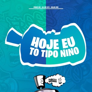 Hoje Eu To Tipo Nino (Explicit) dari PROD VK