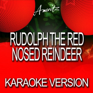 收聽Ameritz Karaoke Band的Rudolph The Red Nosed Reindeer (In The Style Of The Platters)歌詞歌曲