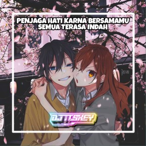 Listen to PENJAGA HATI KARNA BERSAMAMU SEMUA TERASA INDAH (Remix) song with lyrics from DJ Itskey
