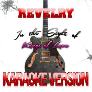 收聽Karaoke - Ameritz的Revelry (In the Style of Kings of Leon) (Karaoke Version)歌詞歌曲
