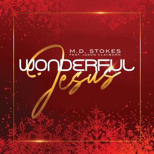 收聽MD Stokes的Wonderful Jesus (feat. Jason Clayborn)歌詞歌曲