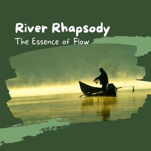River Rhapsody: The Essence of Flow